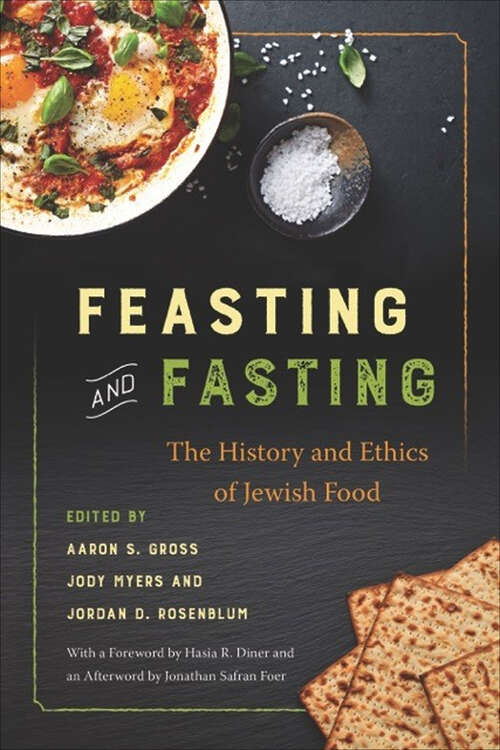 Book cover of Feasting and Fasting: The History and Ethics of Jewish Food (Latina/o Sociology: Vol. 50)