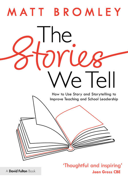 Book cover of The Stories We Tell: How to Use Story and Storytelling to Improve Teaching and School Leadership