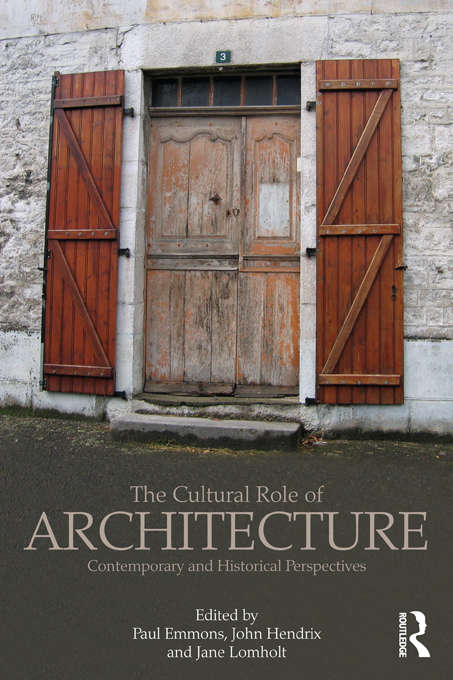 Book cover of The Cultural Role of Architecture: Contemporary and Historical Perspectives