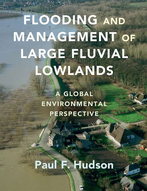 Book cover of Flooding and Management of Large Fluvial Lowlands: A Global Environmental Perspective