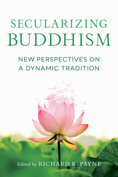 Book cover of Secularizing Buddhism: New Perspectives on a Dynamic Tradition