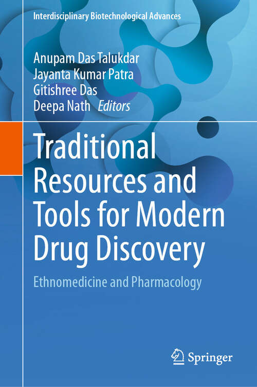 Book cover of Traditional Resources and Tools for Modern Drug Discovery: Ethnomedicine and Pharmacology (2024) (Interdisciplinary Biotechnological Advances)