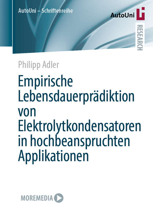 Book cover of Empirische Lebensdauerprädiktion von Elektrolytkondensatoren in hochbeanspruchten Applikationen (AutoUni – Schriftenreihe #174)