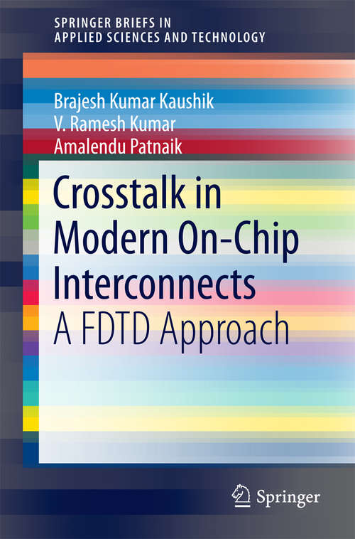 Book cover of Crosstalk in Modern On-Chip Interconnects: A FDTD Approach (SpringerBriefs in Applied Sciences and Technology)