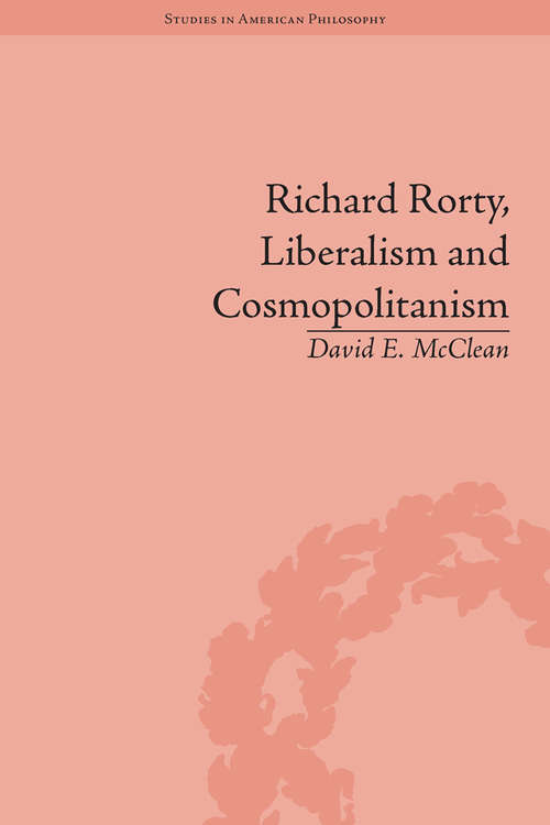 Book cover of Richard Rorty, Liberalism and Cosmopolitanism (Routledge Studies in American Philosophy #2)