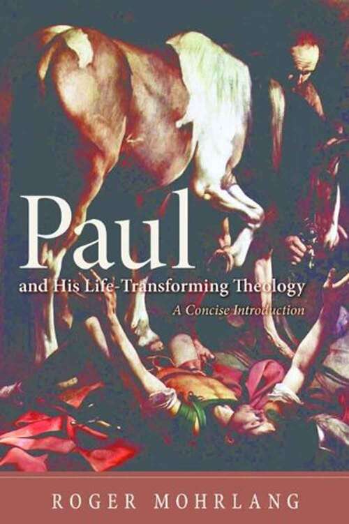 Book cover of Paul and His Life-Transforming Theology: A Concise Introduction