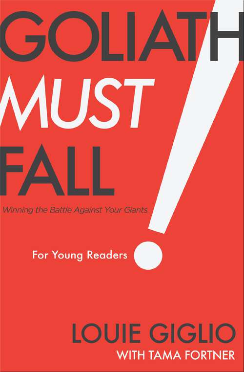 Book cover of Goliath Must Fall for Young Readers: Winning the Battle Against Your Giants
