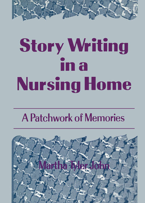 Book cover of Story Writing in a Nursing Home: A Patchwork of Memories