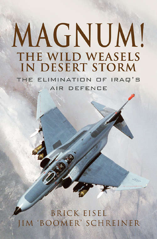 Book cover of Magnum! The Wild Weasels in Desert Storm: The Elimination of Iraq's Air Defence