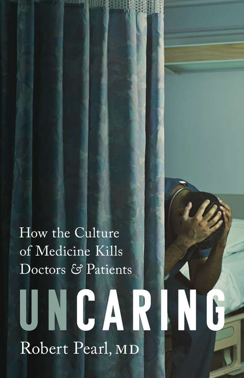 Book cover of Uncaring: How the Culture of Medicine Kills Doctors and Patients