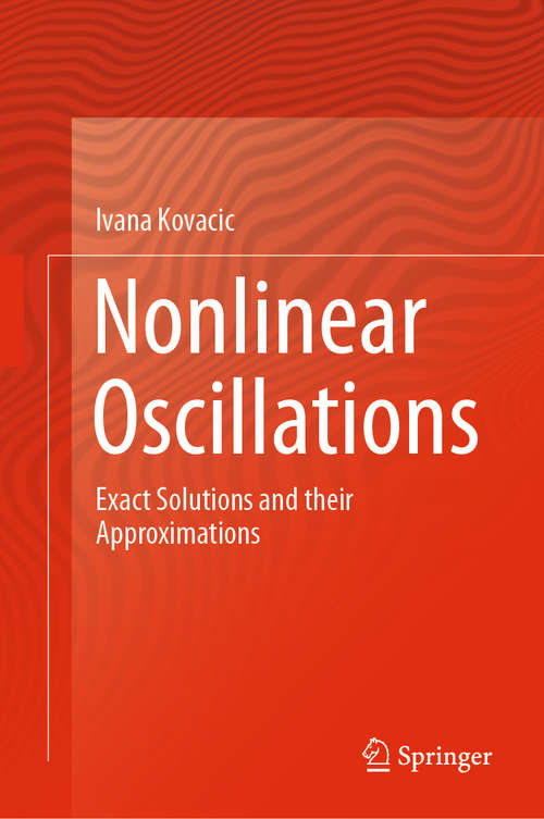 Book cover of Nonlinear Oscillations: Exact Solutions and their Approximations (1st ed. 2020)