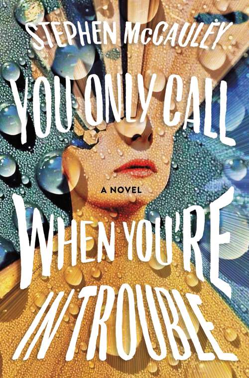 Book cover of You Only Call When You're in Trouble: A Novel