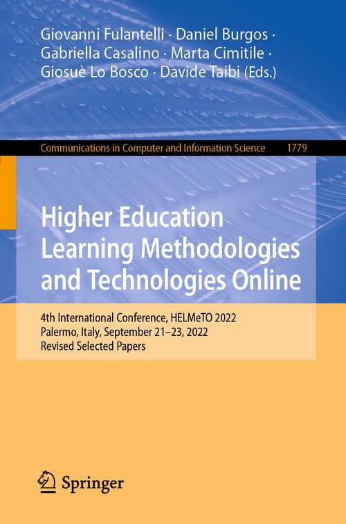 Book cover of Higher Education Learning Methodologies and Technologies Online: 4th International Conference, HELMeTO 2022, Palermo, Italy, September 21–23, 2022, Revised Selected Papers (1st ed. 2023) (Communications in Computer and Information Science #1779)