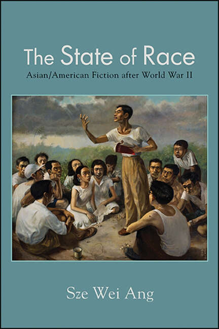 Book cover of The State of Race: Asian/American Fiction after World War II (SUNY series in Multiethnic Literatures)