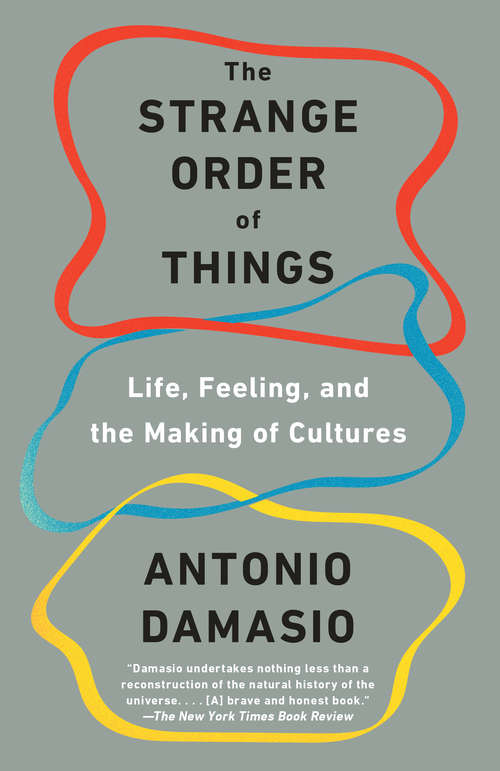 Book cover of The Strange Order of Things: Life, Feeling, and the Making of Cultures