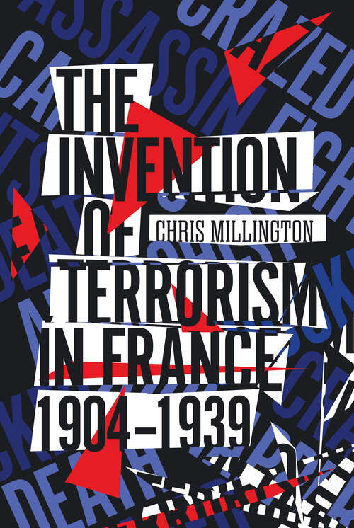 Book cover of The Invention of Terrorism in France, 1904-1939