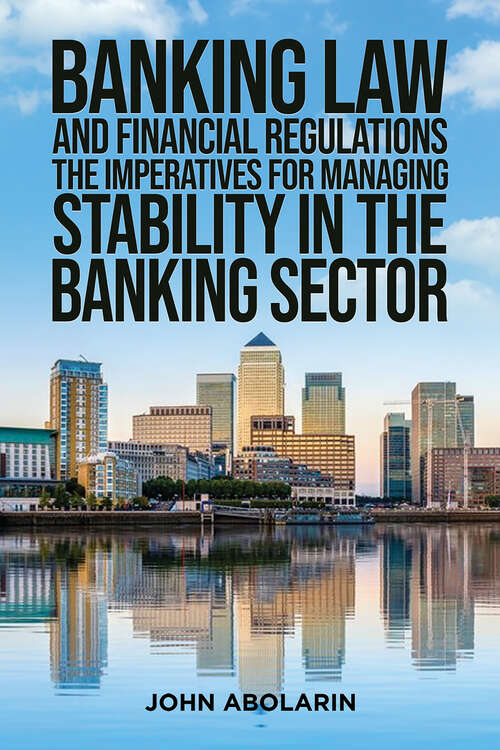 Book cover of Banking Law and Financial Regulations: The Imperatives for Managing Stability in the Banking Sector