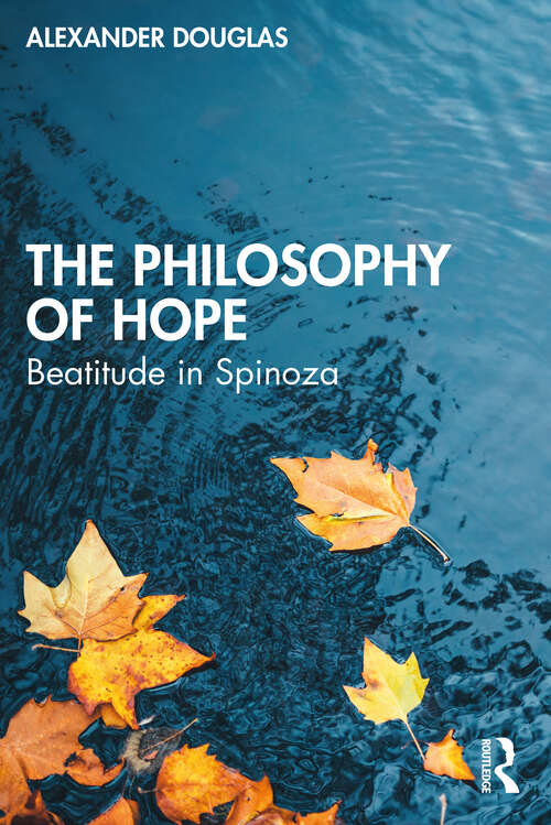 Book cover of The Philosophy of Hope: Beatitude in Spinoza