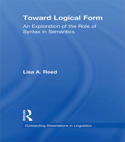 Book cover of Toward Logical Form: An Exploration of the Role of Syntax in Semantics (Outstanding Dissertations in Linguistics)