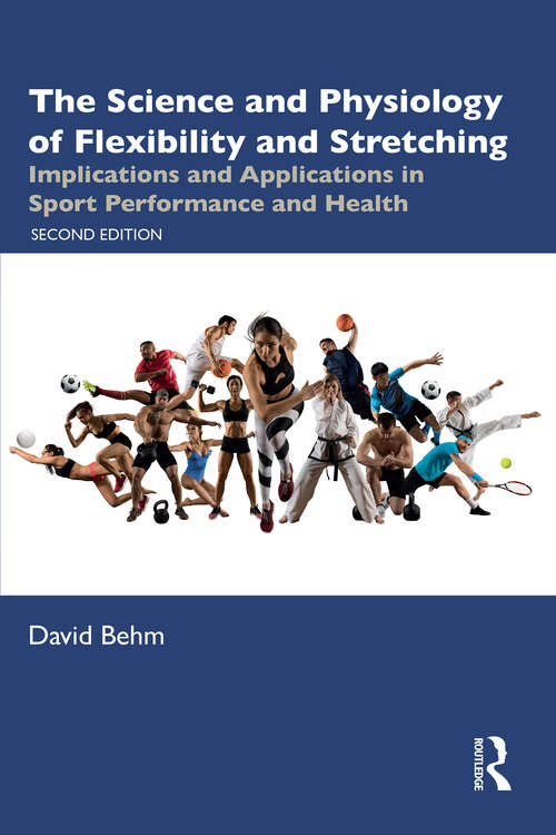 Book cover of The Science and Physiology of Flexibility and Stretching: Implications and Applications in Sport Performance and Health