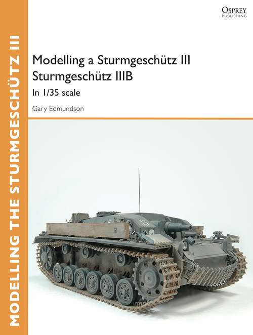 Book cover of Modelling a Sturmgeschütz III Sturmgeschütz IIIB: In 1/35 Scale