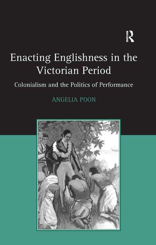 Book cover of Enacting Englishness in the Victorian Period: Colonialism and the Politics of Performance