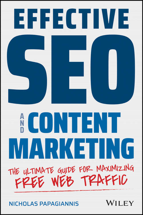 Book cover of Effective SEO and Content Marketing: The Ultimate Guide for Maximizing Free Web Traffic