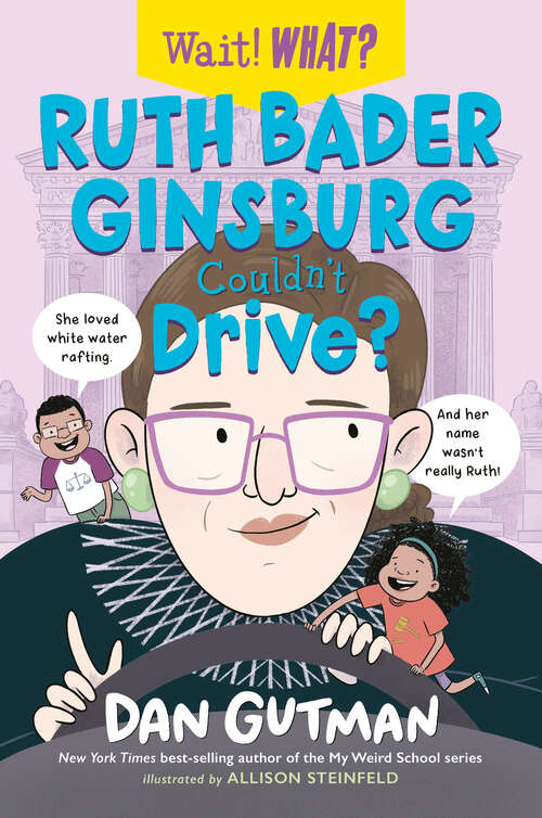 Book cover of Ruth Bader Ginsburg Couldn't Drive? (Wait! What? #0)
