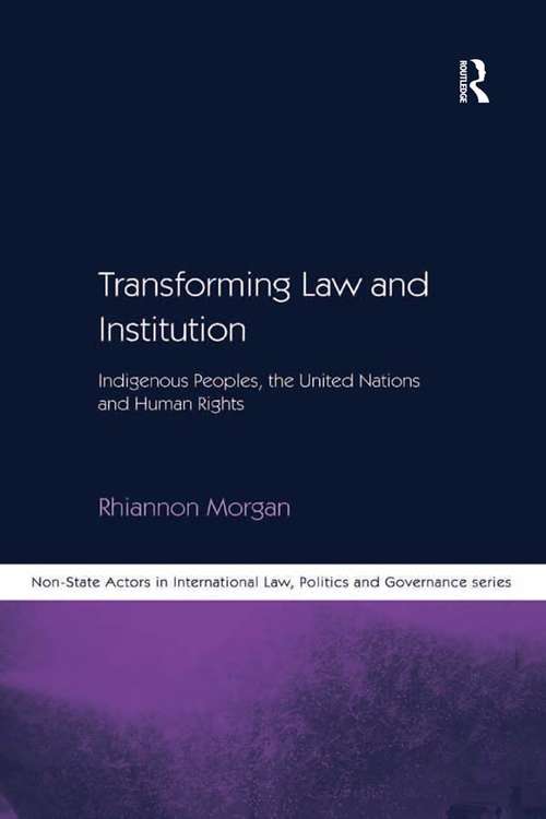 Book cover of Transforming Law and Institution: Indigenous Peoples, the United Nations and Human Rights (Non-State Actors in International Law, Politics and Governance Series)