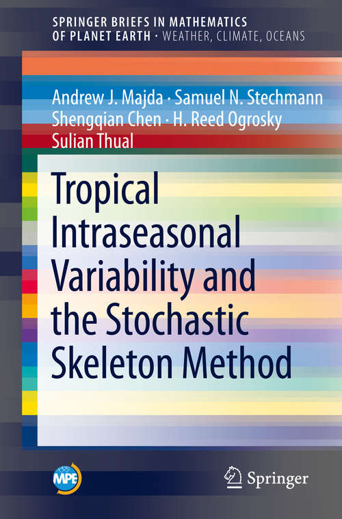 Book cover of Tropical Intraseasonal Variability and the Stochastic Skeleton Method (1st ed. 2019) (Mathematics of Planet Earth)