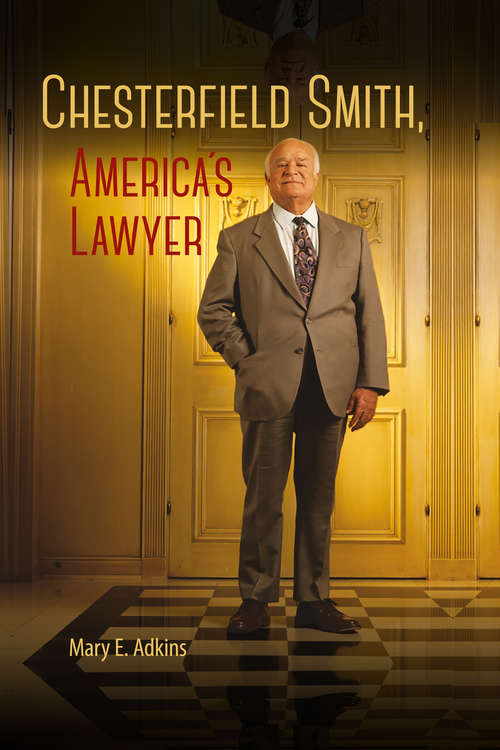 Book cover of Chesterfield Smith, America's Lawyer