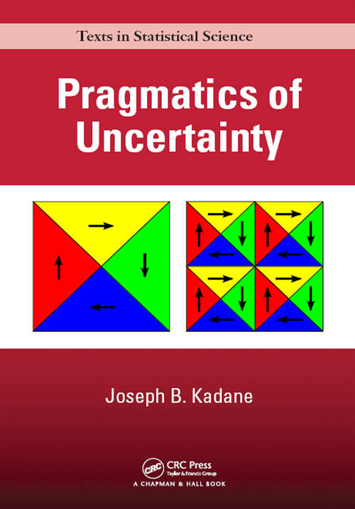 Book cover of Pragmatics of Uncertainty (Chapman & Hall/CRC Texts in Statistical Science)