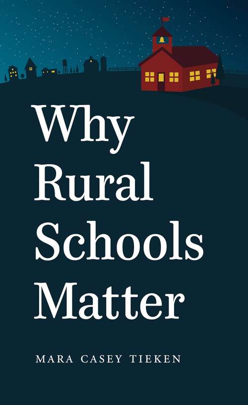 Book cover of Why Rural Schools Matter