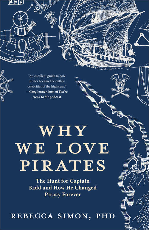 Book cover of Why We Love Pirates: The Hunt for Captain Kidd and How He Changed Piracy Forever