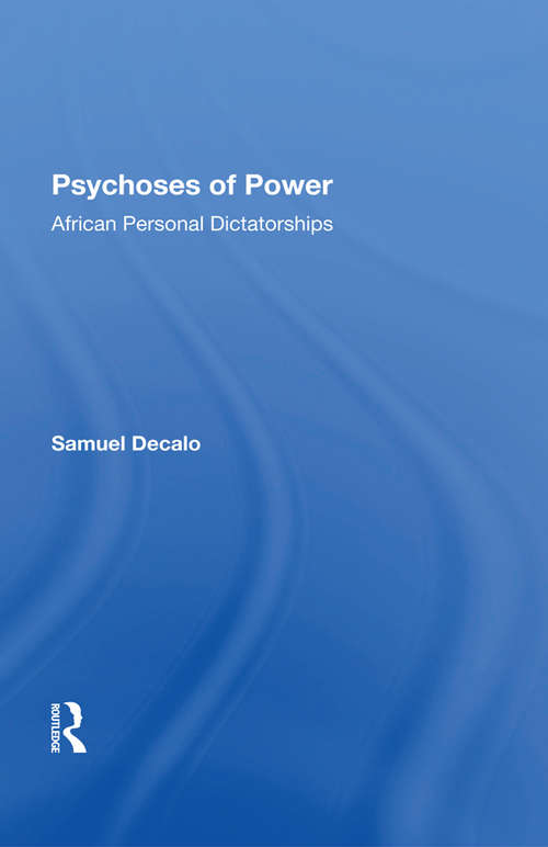 Book cover of Psychoses Of Power: African Personal Dictatorships (2) (African Studies Ser.: Vol. 3)