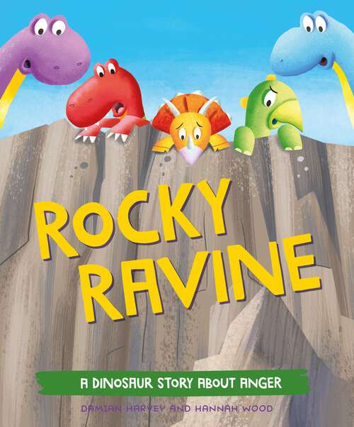 Book cover of Rocky Ravine: A dinosaur story about anger (A Dinosaur Story #2)