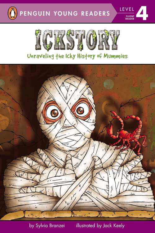 Book cover of Ickstory: Unraveling the Icky History of Mummies (Penguin Young Readers, Level 4)