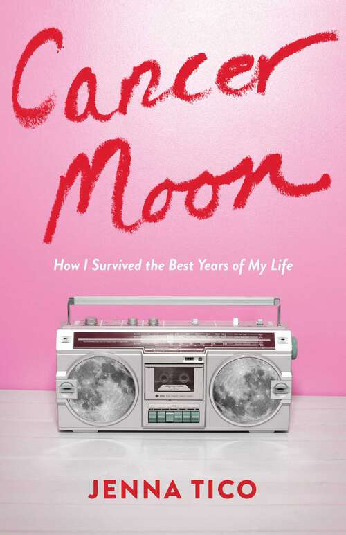 Book cover of Cancer Moon: How I Survived the Best Years of My Life