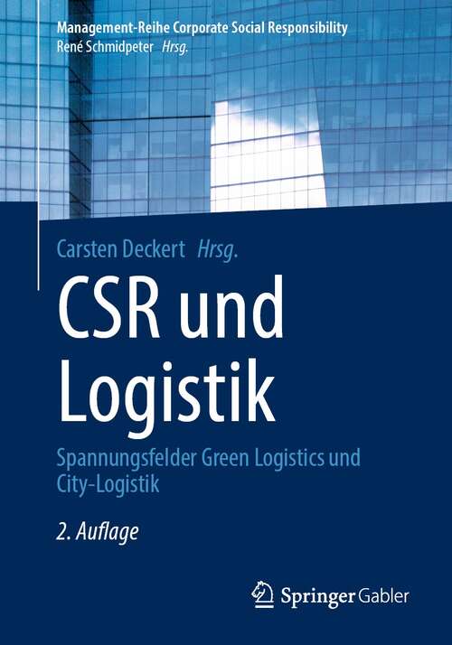 Book cover of CSR und Logistik: Spannungsfelder Green Logistics und City-Logistik (2. Aufl. 2021) (Management-Reihe Corporate Social Responsibility)