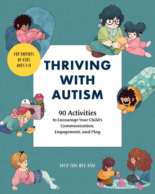 Book cover of Thriving with Autism: 90 Activities to Encourage Your Child's Communication, Engagement, and Play