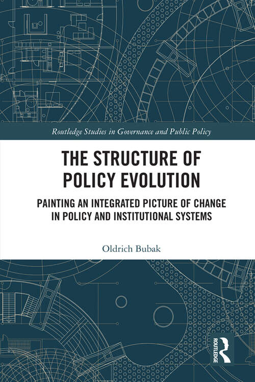 Book cover of The Structure of Policy Evolution: Painting an Integrated Picture of Change in Policy and Institutional Systems (Routledge Studies in Governance and Public Policy)