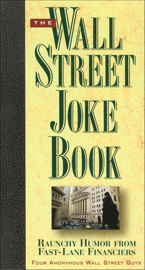 Book cover of The Wall Street Joke Book: Raunchy Humor from Fast-Lane Financiers