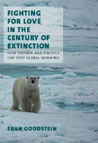 Book cover of Fighting for Love in the Century of Extinction: How Passion and Politics Can Stop Global Warming