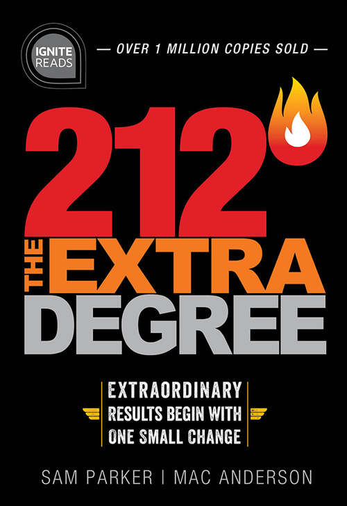 Book cover of 212 The Extra Degree: Extraordinary Results Begin with One Small Change (Trade) (Ignite Reads)