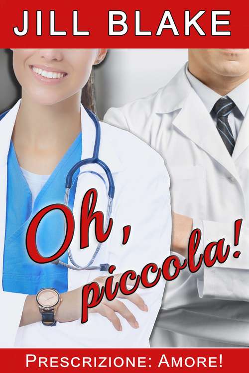 Book cover of Oh, piccola!: Prescrizione: Amore!