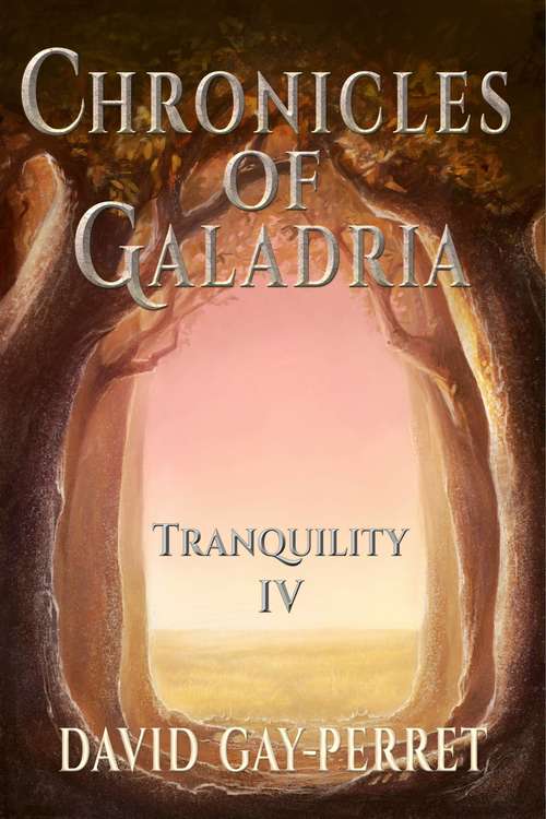 Book cover of Chronicles of Galadria IV - Tranquility (Chronicles of Galadria #4)