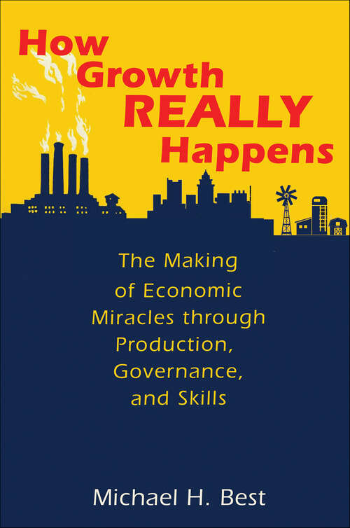 Book cover of How Growth Really Happens: The Making of Economic Miracles through Production, Governance, and Skills