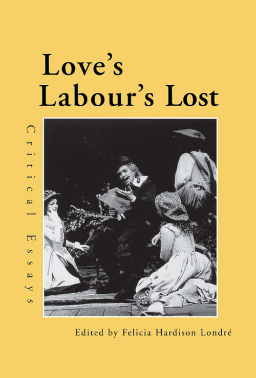 Book cover of Love's Labour's Lost: Critical Essays (Shakespeare Criticism)