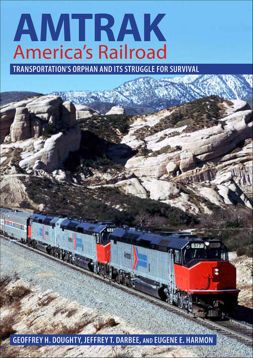 Book cover of Amtrak, America's Railroad: Transportation's Orphan and Its Struggle for Survival (Railroads Past and Present)