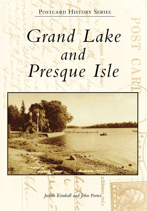 Book cover of Grand Lake and Presque Isle (Postcard History Series)